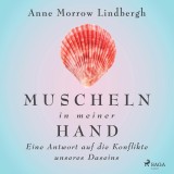 Muscheln in meiner Hand - Eine Antwort auf die Konflikte unseres Daseins