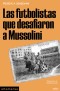 Las futbolistas que desafiaron a Mussolini