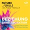 Future Skills - Das Praxis-Hörbuch - Beziehung & Kollaboration