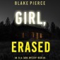 Girl, Erased (An Ella Dark FBI Suspense Thriller-Book 6)