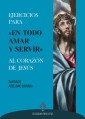 Ejercicios para «en todo amar y servir» al Corazón de Jesús