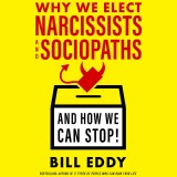 Why We Elect Narcissists and Sociopaths