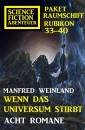 Wenn das Universum stirbt: Science Fiction Abenteuer Paket Raumschiff Rubikon 33-40