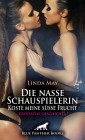 Die nasse Schauspielerin / Koste meine süße Frucht | Erotische Geschichte