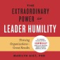 The Extraordinary Power of Leader Humility