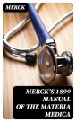 Merck's 1899 Manual of the Materia Medica