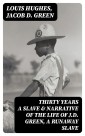 Thirty Years a Slave & Narrative of the Life of J.D. Green, A Runaway Slave