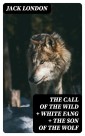 The Call of the Wild + White Fang + The Son of the Wolf