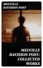 Melville Davisson Post: Collected Works