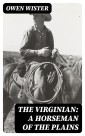 The Virginian: A Horseman of the Plains