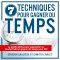 7 Techniques pour gagner du temps