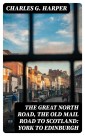 The Great North Road, the Old Mail Road to Scotland: York to Edinburgh