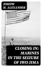 Closing In: Marines in the Seizure of Iwo Jima