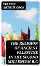 The Religion of Ancient Palestine in the Second Millenium B.C
