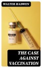 The Case Against Vaccination
