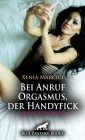 Bei Anruf Orgasmus, der Handyfick | Erotische Geschichte