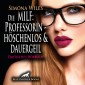 MILF: Die Professorin - höschenlos und dauergeil / Erotik Audio Story / Erotisches Hörbuch