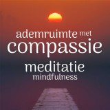 Ademruimte met Compassie: Mindfulness Meditatie