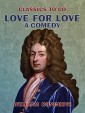 Love for Love A Comedy