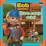 Bob Budowniczy - Marta ratuje dzien