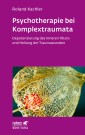Psychotherapie bei Komplextraumata (Leben Lernen, Bd. ?)