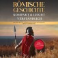 Römische Geschichte - kompakt & leicht verständlich: Erleben Sie das antike Rom von der Entstehung bis zum Untergang - inkl. römisches Reich Hintergrundwissen