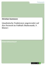 Quadratische Funktionen angewendet auf den Freistoß im Fußball (Mathematik, 9. Klasse)
