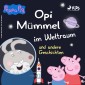 Peppa Wutz - Opi Mümmel im Weltraum und andere Geschichten