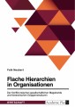 Flache Hierarchien in Organisationen. Der Konflikt zwischen gesellschaftlichen Megatrends und hierarchischen Gruppenstrukturen