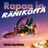 Rapaa ja räniköitä