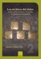 Los archivos del dolor ensayos sobre la violencia y el recuerdo en la Sudáfrica contemporánea