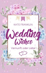 Wedding Wishes - Vernunft oder Liebe