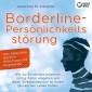 Borderline-Persönlichkeitsstörung - Das Selbsthilfe Buch für Betroffene und Angehörige: Wie Sie Borderline erkennen, richtig damit umgehen und durch Selbstakzeptanz zu einem glücklichen Leben finden