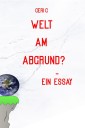 Welt am Abgrund? - Ein Essay