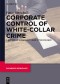 Corporate Control of White-Collar Crime