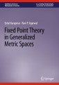 Fixed Point Theory in Generalized Metric Spaces