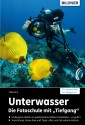 Unterwasser - Die Fotoschule mit "Tiefgang"