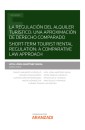 La regulación del alquiler turístico: una aproximación de Derecho comparado. Short-Term tourist rental regulation: a comparative law approach