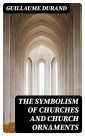 The Symbolism of Churches and Church Ornaments