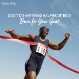 Don't Do Anything Halfheartedly - Burn for Your Goal