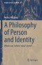 A Philosophy of Person and Identity