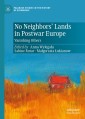 No Neighbors' Lands in Postwar Europe
