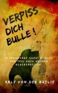 Verpiss dich Bulle!