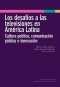 Los desafíos a las televisiones en América Latina : cultura política, comunicación pública e innovación