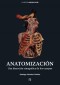 Anatomización : una disección etnográfica de los cuerpos