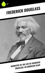 Narrative of the Life of Frederick Douglass, an American Slave