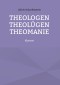 Theologen Theolügen Theomanie