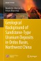 Geological Background of Sandstone-Type Uranium Deposits in Ordos Basin, Northwest China