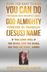 Over 100 Easy Things You Can Do to Please Our Heavenly Abba God Almighty Forever  in Yahshua (Jesus) Name