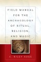 Field Manual for the Archaeology of Ritual, Religion, and Magic